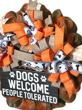 Load image into Gallery viewer, Dogs Welcome People Tolerated Wreath, Dog Wreath