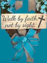 Load image into Gallery viewer, Walk By Faith Not By Sight Wreath, Everyday Wreath, Home Decor, Religious Wreath