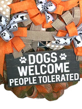 Load image into Gallery viewer, Dogs Welcome People Tolerated Wreath, Dog Wreath