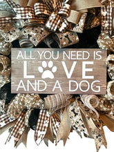 Load image into Gallery viewer, All You Need Is Love and a Dog Wreath, Dog Decor, Paw Wreath