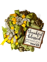 Load image into Gallery viewer, Thankful Blessed and Kind of a Mess Wreath