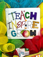 Load image into Gallery viewer, Teach Inspire Grow Teacher Classroom Wreath