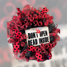 Load image into Gallery viewer, Don’t Open Dead Inside Wreath