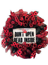 Load image into Gallery viewer, Don’t Open Dead Inside Wreath