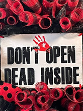Load image into Gallery viewer, Don’t Open Dead Inside Wreath