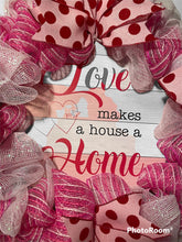Load image into Gallery viewer, Love Makes a House a Home Wreath